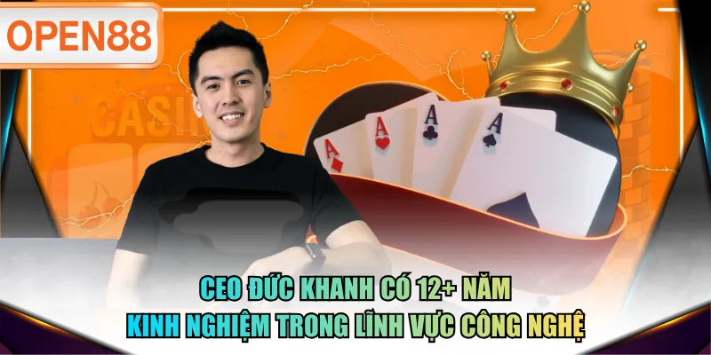 CEO Đức Khanh có 12+ năm kinh nghiệm trong lĩnh vực công nghệ