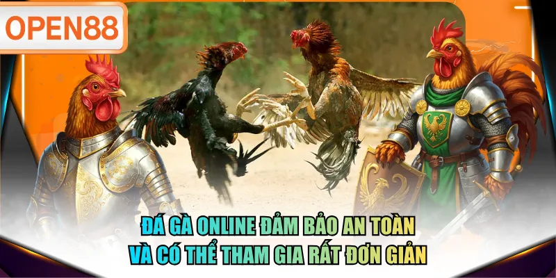 Đá gà online đảm bảo an toàn và có thể tham gia rất đơn giản