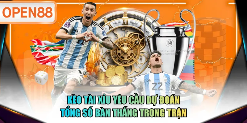 Kèo tài xỉu yêu cầu dự đoán tổng số bàn thắng trong trận