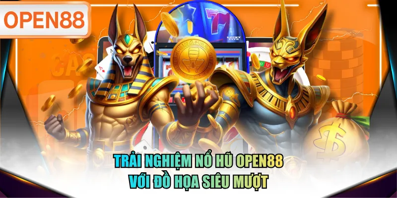 Trải nghiệm Nổ Hũ OPEN88 với đồ họa siêu mượt